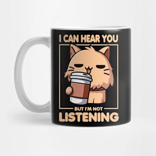 I Can Hear You But I'm Not Listening Cat Mug